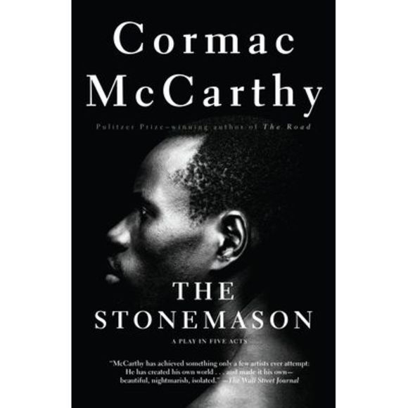 The Stonemason: A Play in Five Acts -- Cormac McCarthy - Picture 1 of 1